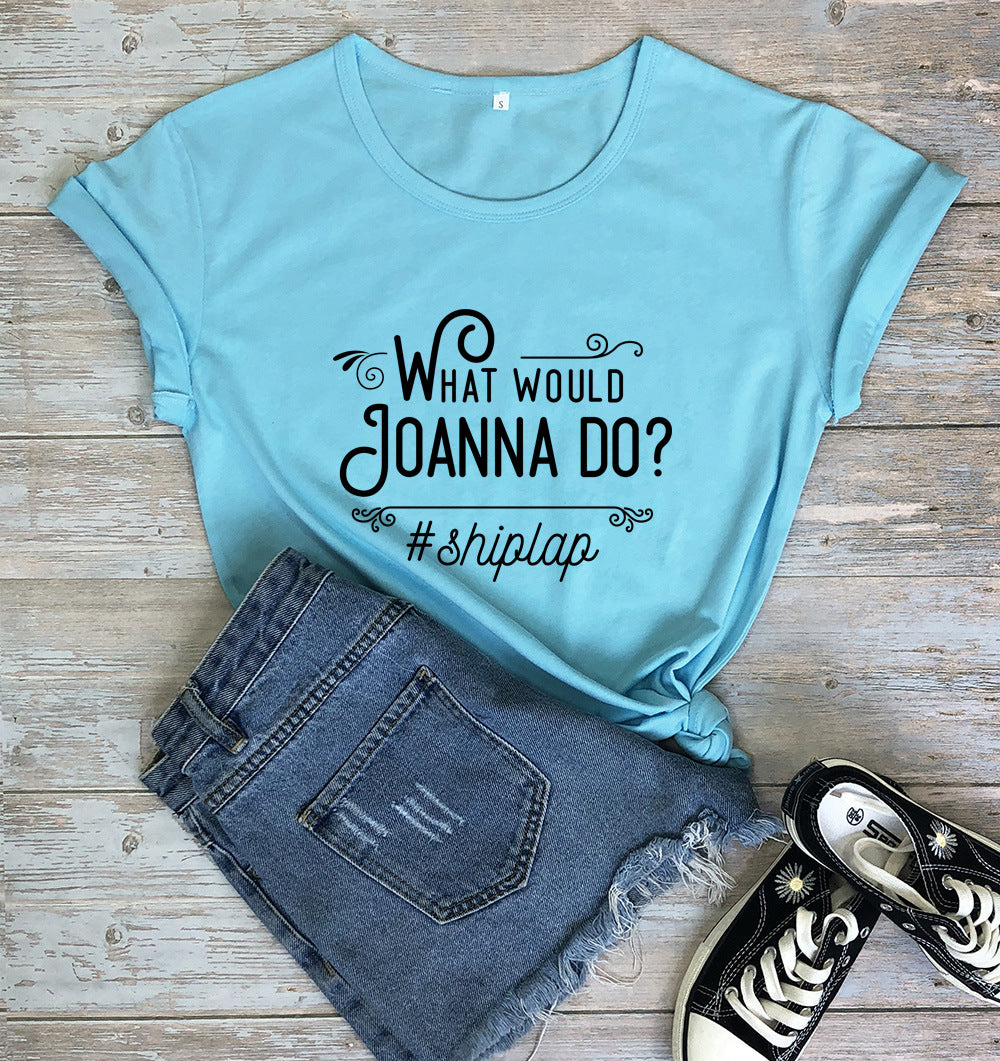 What Would Joanna Do Print Short Sleeve Round Neck Casual Womens Tops Wholesale T Shirts