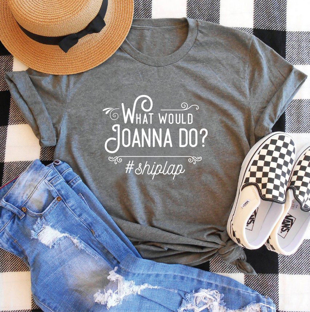 What Would Joanna Do Print Short Sleeve Round Neck Casual Womens Tops Wholesale T Shirts